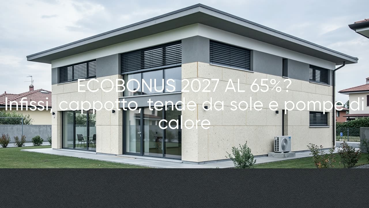 Casa efficiente con infissi, isolamento e pompa di calore, grafica Ecobonus 2027 al 65%